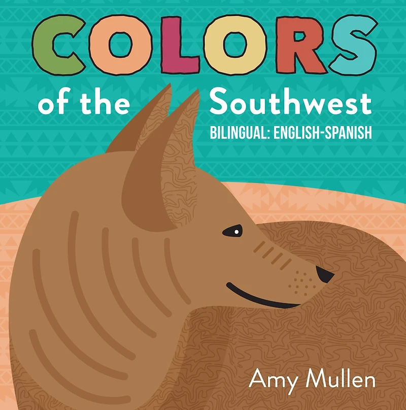 Colors of the Southwest: Explore Nature. Kids Will Love Discovering Natural Southwest this Bilingual English-Spanish Book