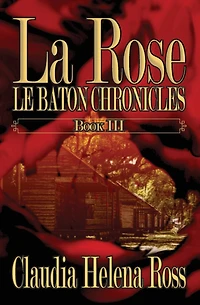 La Rose Book III Le Baton Chronicles
