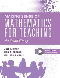 Making Sense of Mathematics for Teaching the Small Group: (Small-Group Instruction Strategies to Differentiate Math Lessons Elementary Classrooms)