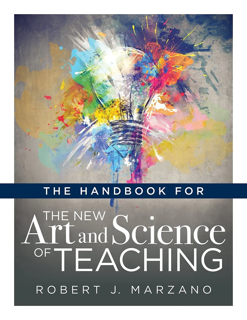 Handbook for the New Art and Science of Teaching: (Your Guide to Marzano Framework Competency-Based Education Teaching Methods)