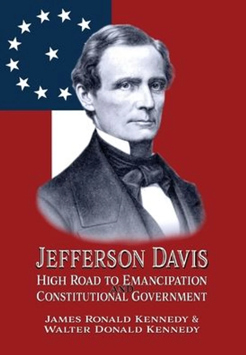 Jefferson Davis: High Road to Emancipation and Constitutional Government