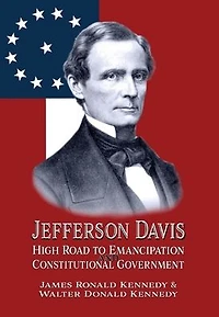 Jefferson Davis: High Road to Emancipation and Constitutional Government