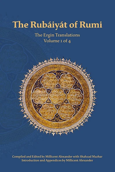 The Rubaiyat of Rumi, Ergin Translations, Volume 1