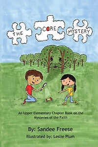 The Core Mystery: An Upper Elementary Chapter Book on the Mysteries of the Faith