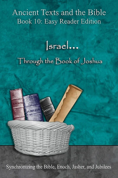 Israel... Through the Book of Joshua - Easy Reader Edition: Synchronizing the Bible, Enoch, Jasher, and Jubilees