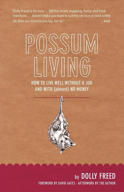 Possum Living: How to Live Well Without a Job and with (Almost) No Money