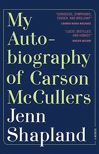 My Autobiography of Carson McCullers: A Memoir