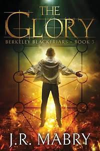 The Glory: An Apocalypse: Berkeley Blackfriars Book Three