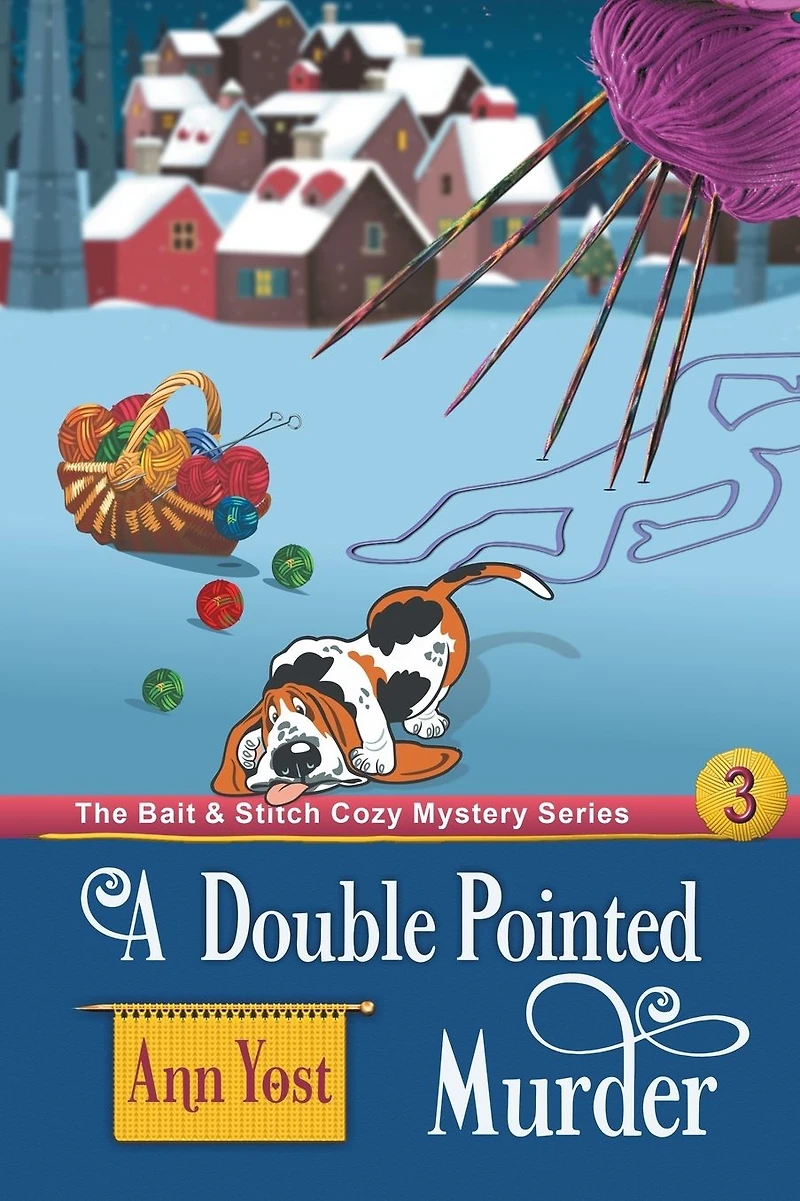 A Double-Pointed Murder (The Bait & Stitch Cozy Mystery Series, Book 3)
