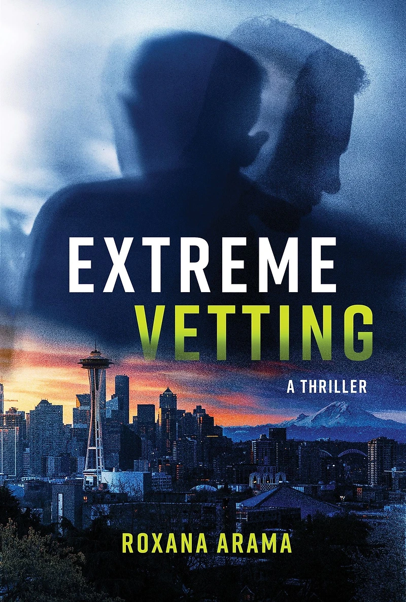 Extreme Vetting: A Thriller