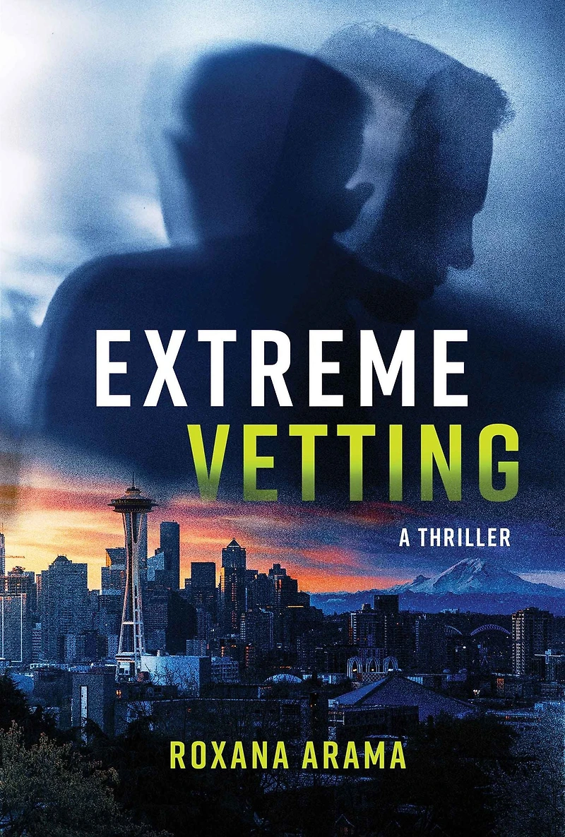 Extreme Vetting: A Thriller