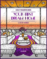 Adult Coloring Book Luxury Homes: Your First Dream Home
