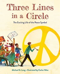 Three Lines a Circle: the Exciting Life of Peace Symbol