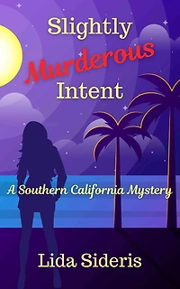 Slightly Murderous Intent: A Southern California Mystery