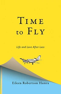 Time to Fly: Life and Love After Loss