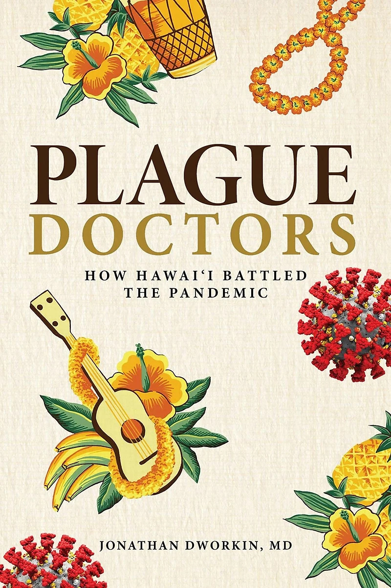 Plague Doctors: How Hawaii Battled the Pandemic