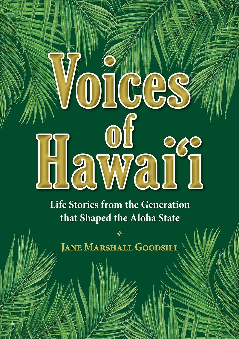 Voices of Hawaii - Volume 1: Life Stories from the Generation that Shaped the Aloha State