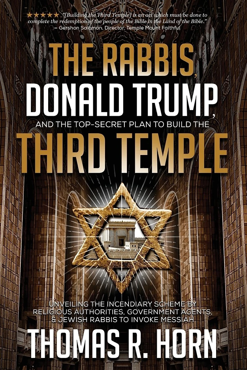 the Rabbis, Donald Trump, and Top-Secret Plan to Build Third Temple:
