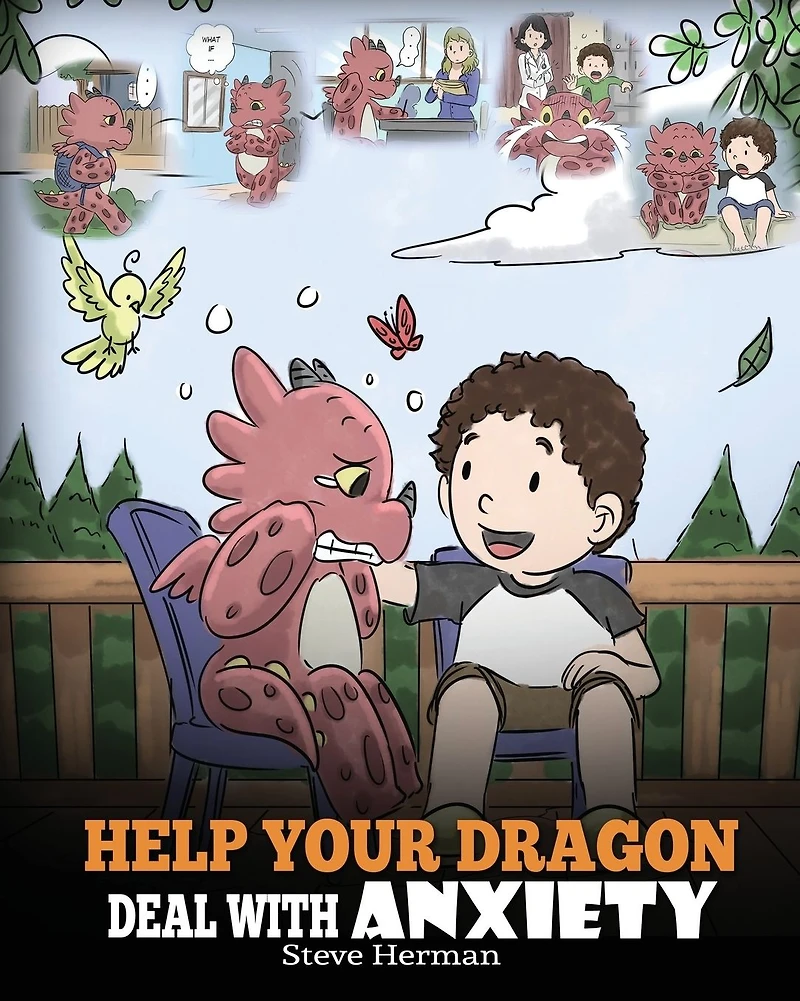 Help Your Dragon Deal With Anxiety: Train To Overcome Anxiety. A Cute Children Story Teach Kids How Anxiety, Worry And Fear.