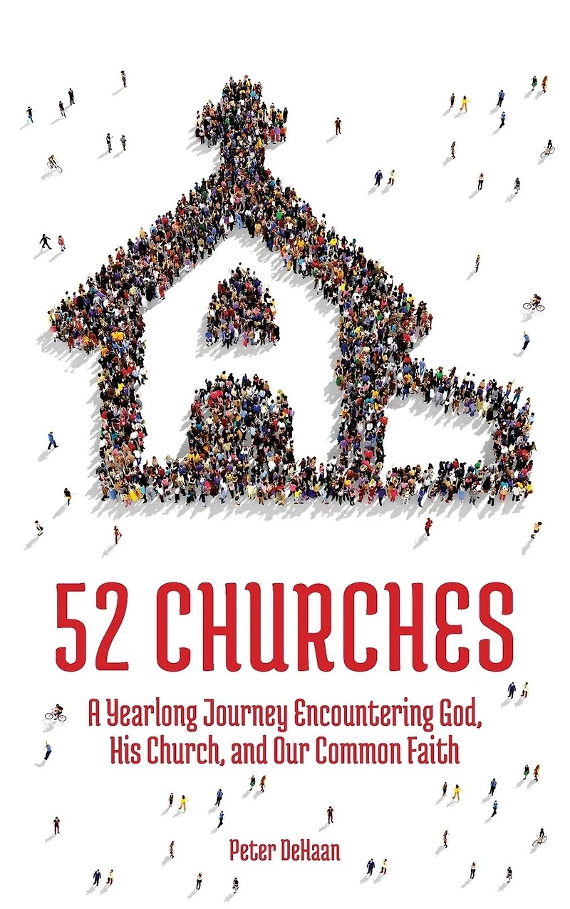 52 Churches: A Yearlong Journey Encountering God, His Church, and Our Common Faith