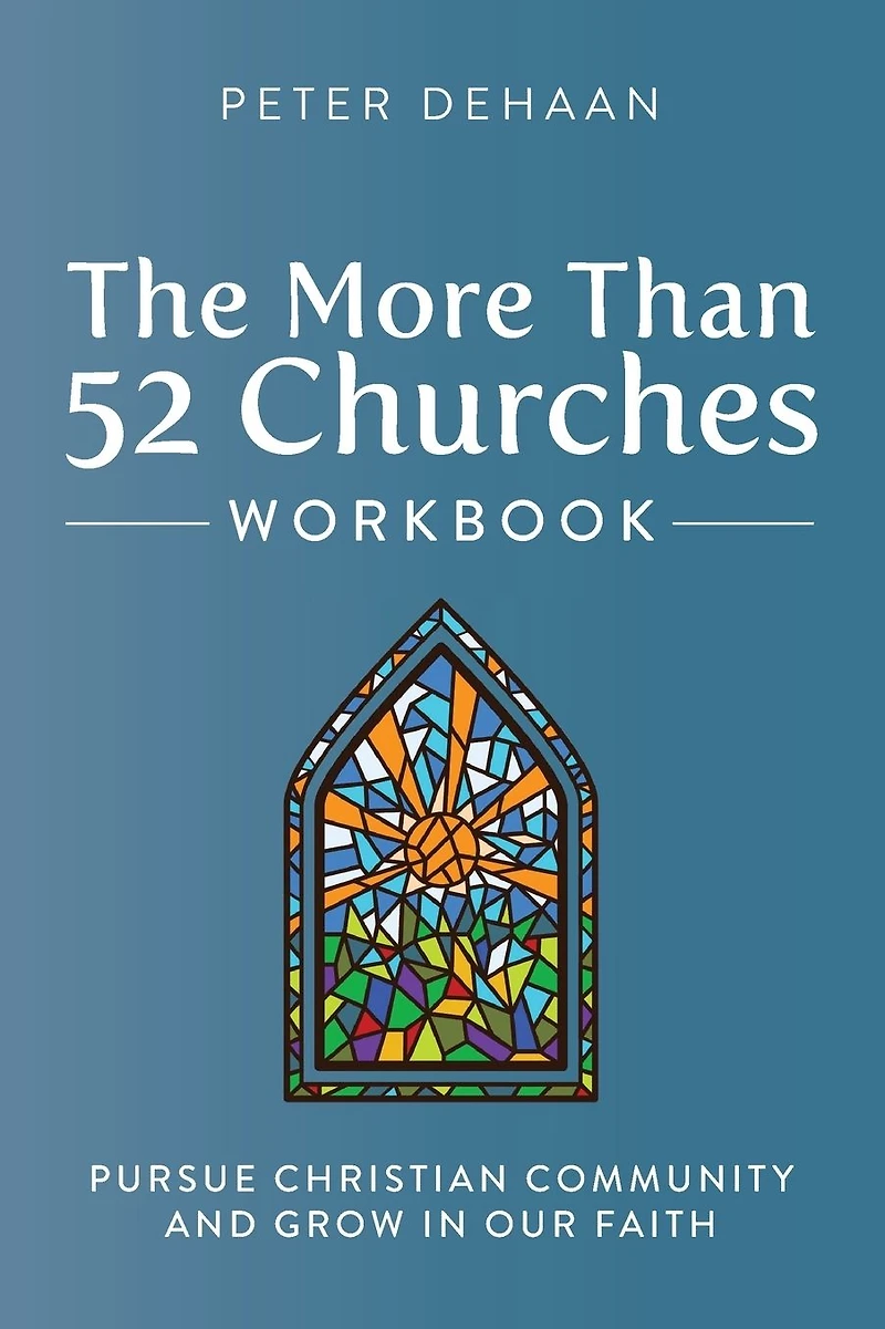The More Than 52 Churches Workbook: Pursue Christian Community and Grow Our Faith