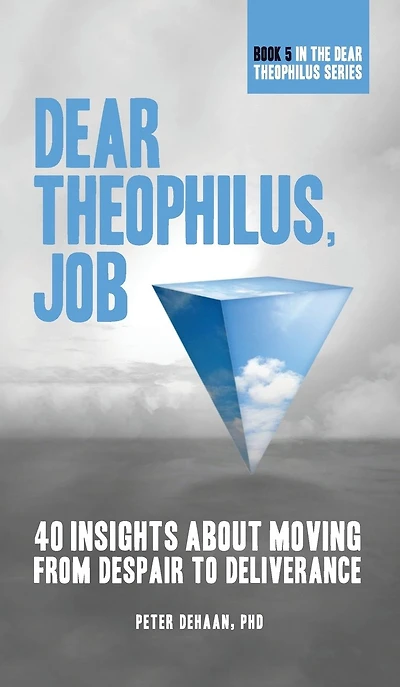 Dear Theophilus, Job: 40 Insights About Moving from Despair to Deliverance