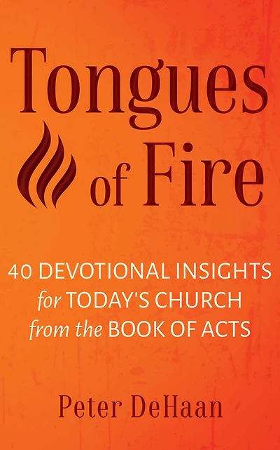 Tongues of Fire: 40 Devotional Insights for Today's Church from the Book Acts