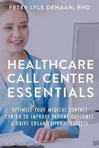 Healthcare Call Center Essentials: Optimize Your Medical Contact to Improve Patient Outcomes and Drive Organizational Success
