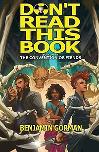 Don't Read This Book: The Convention of Fiends, Book 1