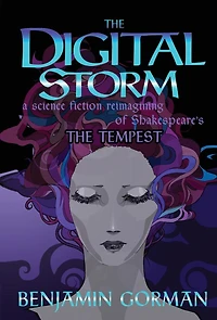 The Digital Storm: A Science Fiction Reimagining Of William Shakespeare's Tempest