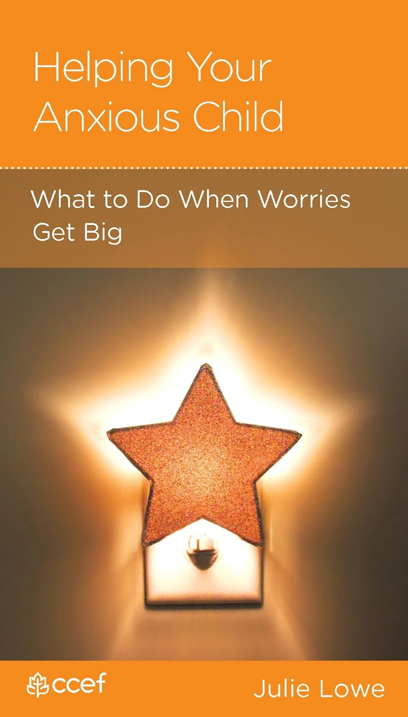 Helping Your Anxious Child: What to Do When Worries Get Big