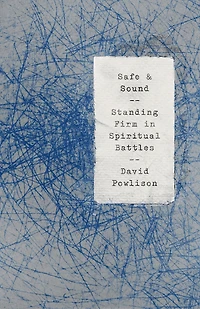 Safe and Sound: Standing Firm Spiritual Battles
