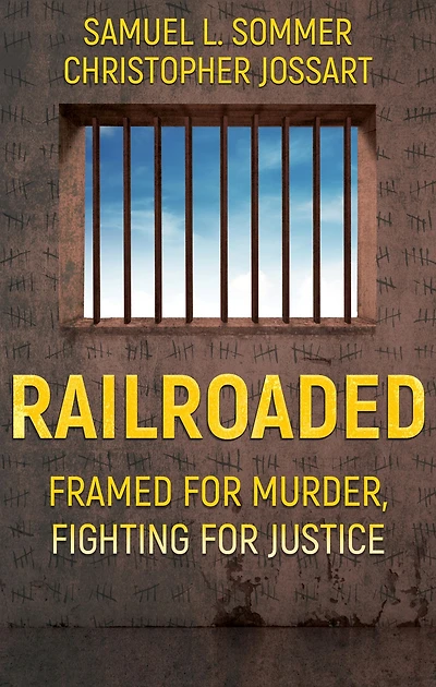 Railroaded: Framed for Murder, Fighting Justice