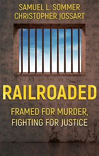 Railroaded: Framed for Murder, Fighting Justice
