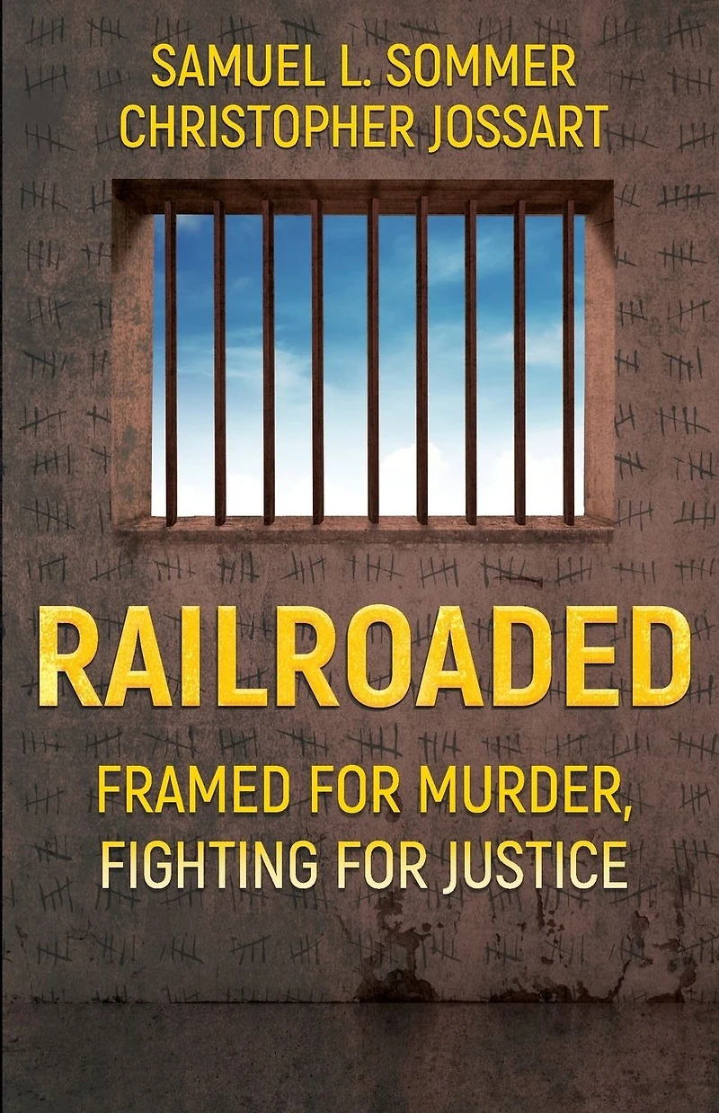 Railroaded: Framed for Murder, Fighting Justice