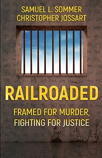 Railroaded: Framed for Murder, Fighting Justice