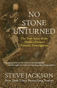 No Stone Unturned: the True Story of World's Premier Forensic Investigators