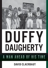 Duffy Daugherty: A Man Ahead of His Time