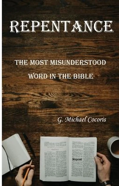 Repentance: The Most Misunderstood Word in the Bible