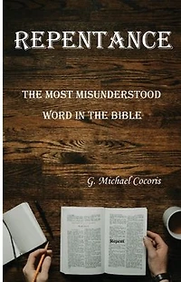Repentance: The Most Misunderstood Word in the Bible