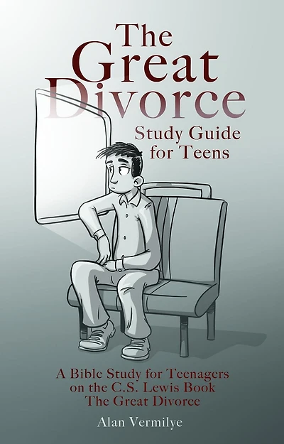 The Great Divorce Study Guide for Teens: A Bible Teenagers on C.S. Lewis Book
