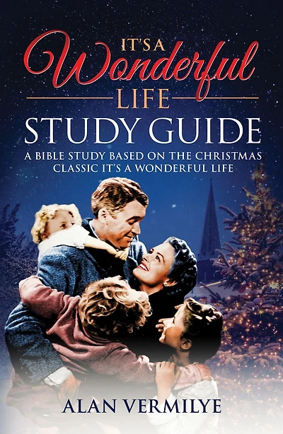 It's a Wonderful Life: Bible Study Based on the Christmas Classic Life