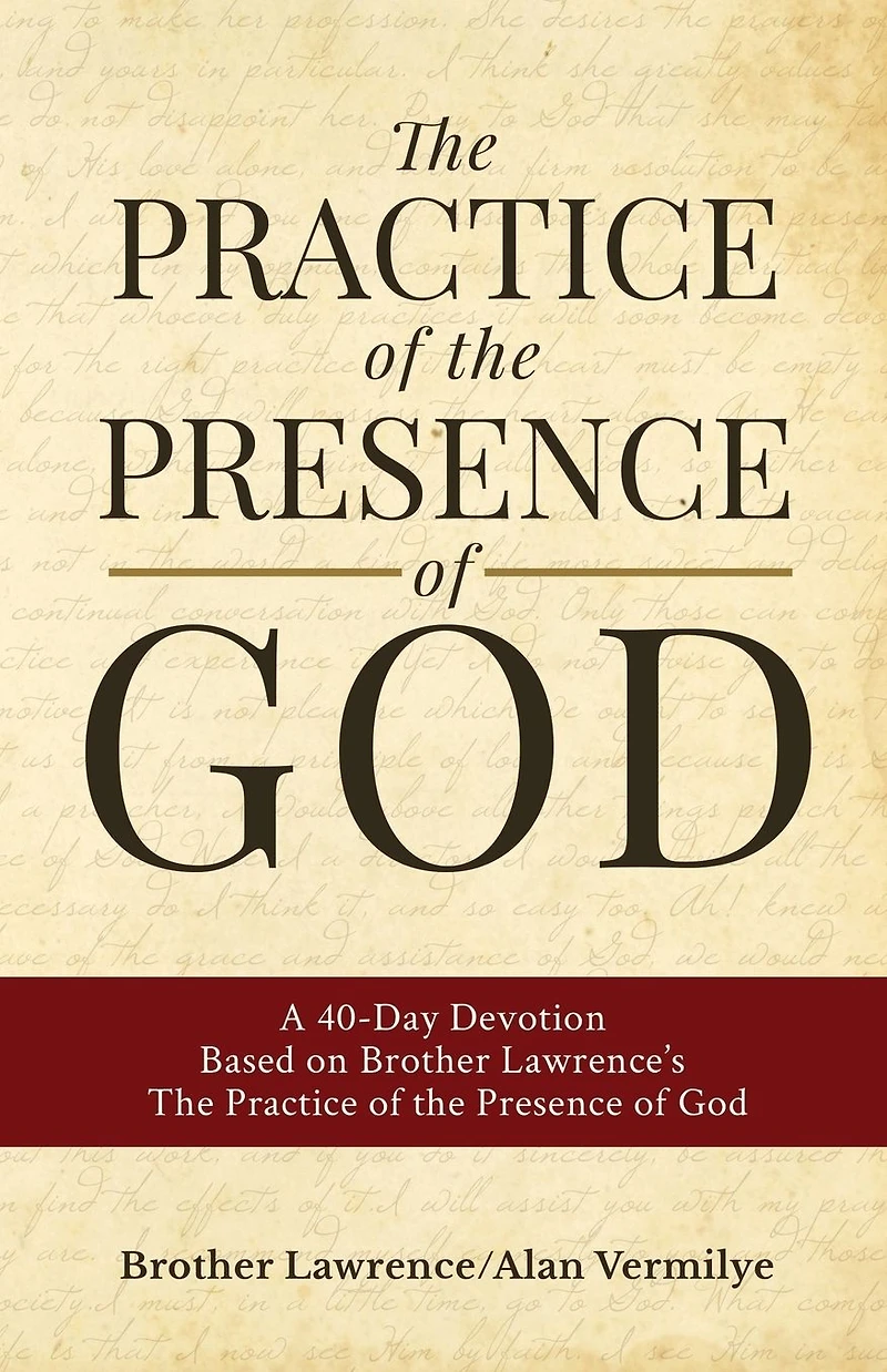 the Practice of Presence God: A 40-Day Devotion Based on Brother Lawrence's God (Includes Entire Book)