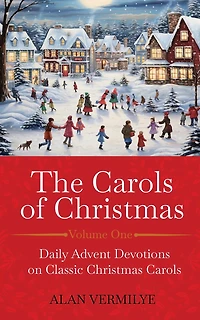 The Carols of Christmas: Daily Advent Devotions on Classic Christmas (28-Day Devotional for and Advent) (The Hymn Series)