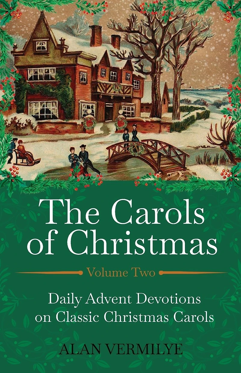 The Carols of Christmas Volume 2: Daily Advent Devotions on Classic (28-Day Devotional for and Advent) (The Hymn Series)