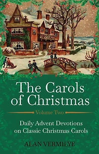 The Carols of Christmas Volume 2: Daily Advent Devotions on Classic (28-Day Devotional for and Advent) (The Hymn Series)