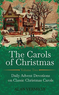 The Carols of Christmas Volume 2: Daily Advent Devotions on Classic (28-Day Devotional for and Advent) (The Hymn Series)
