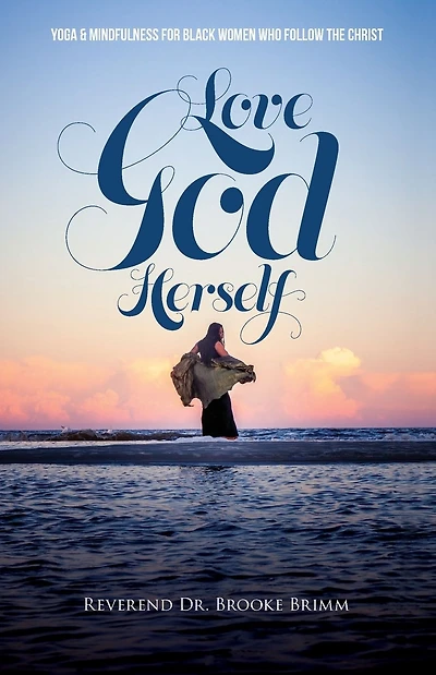 Love God Herself: Yoga and Mindfulness for Black Women who Follow the Christ