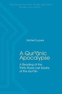 A Qur'anic Apocalypse: A Reading of the Thirty-Three Last Sūrahs of the Qur'an