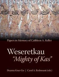 Weseretkau 'Mighty of Kas': Papers Submitted in Memory of Cathleen A. Keller